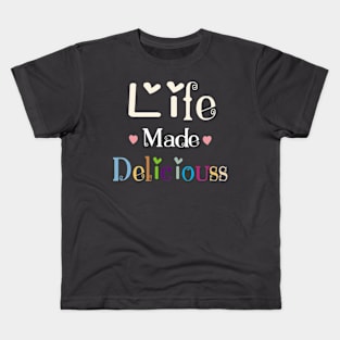 Life Made Deliciouss Kids T-Shirt